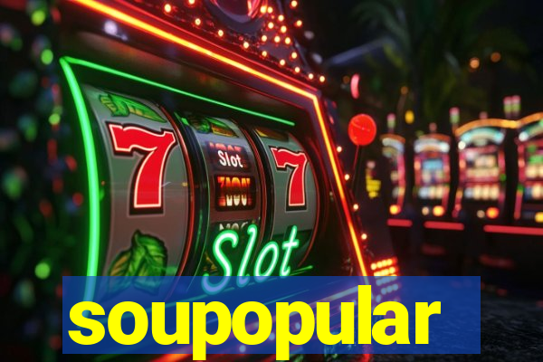soupopular