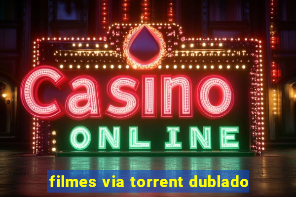 filmes via torrent dublado