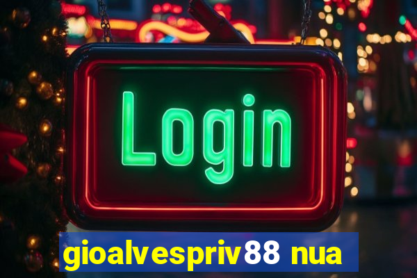 gioalvespriv88 nua