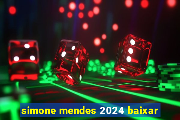 simone mendes 2024 baixar