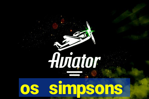os simpsons assistir dublado