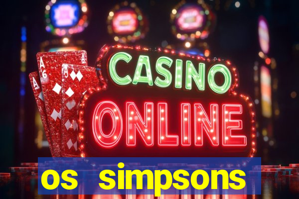 os simpsons assistir dublado