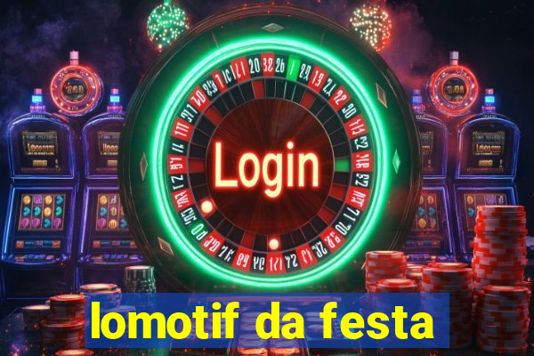 lomotif da festa