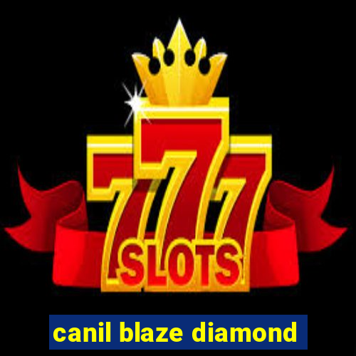 canil blaze diamond
