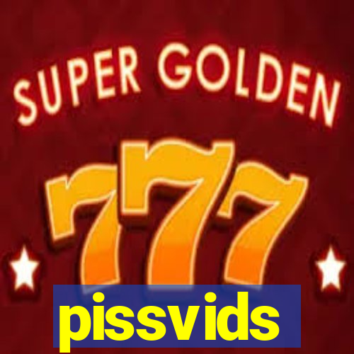 pissvids