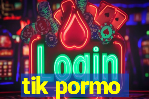 tik pormo