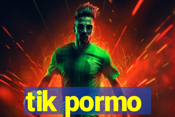 tik pormo