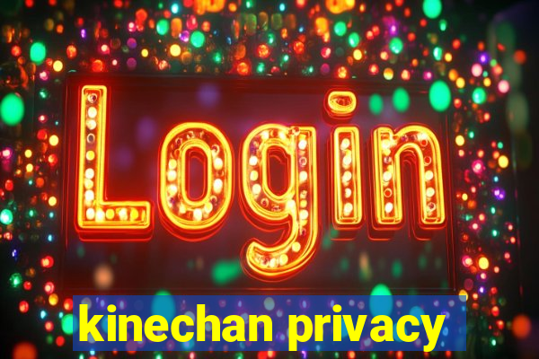 kinechan privacy