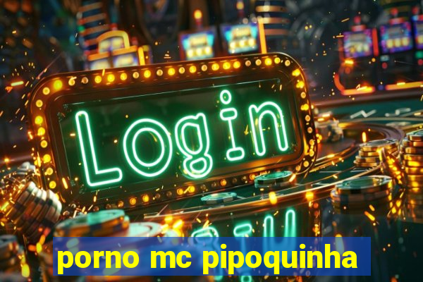 porno mc pipoquinha