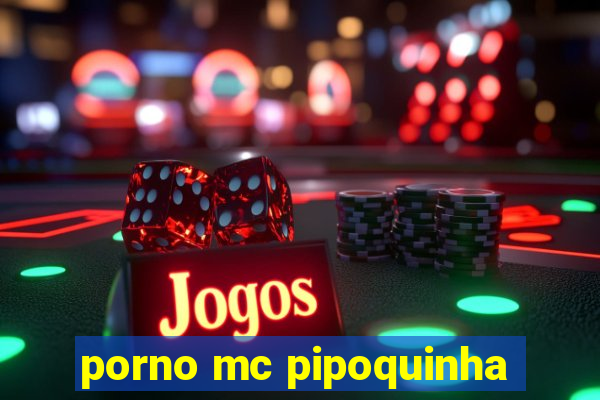 porno mc pipoquinha