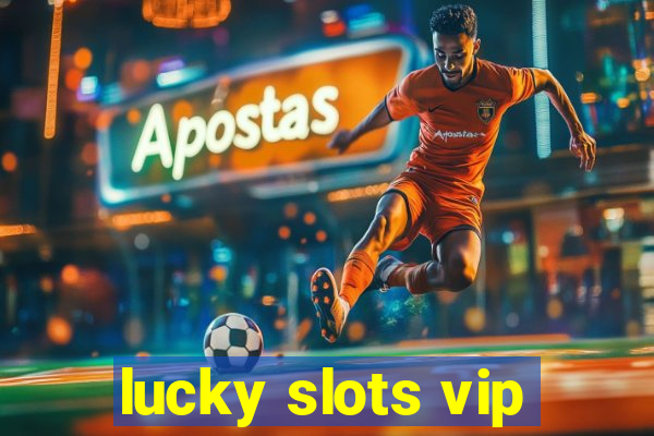 lucky slots vip