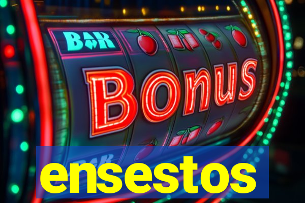 ensestos