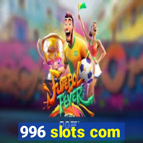 996 slots com