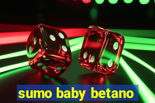 sumo baby betano