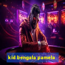 kid bengala pamela