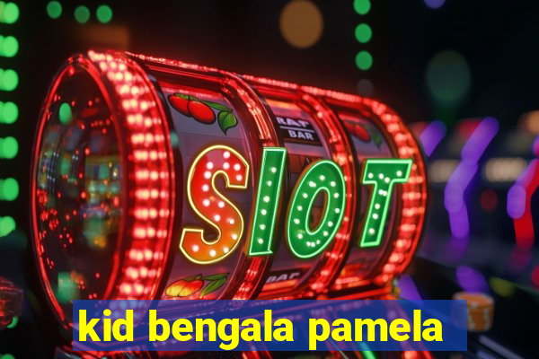 kid bengala pamela