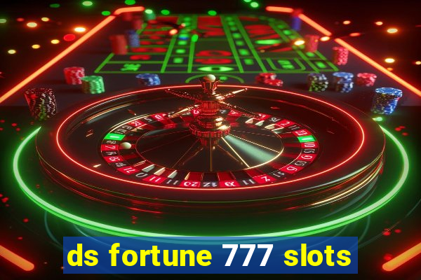 ds fortune 777 slots