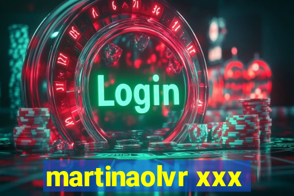 martinaolvr xxx