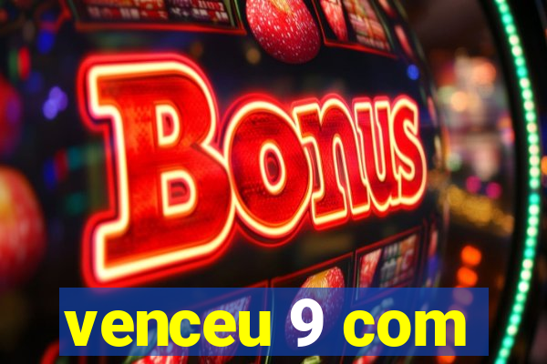 venceu 9 com