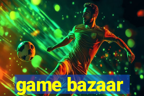 game bazaar