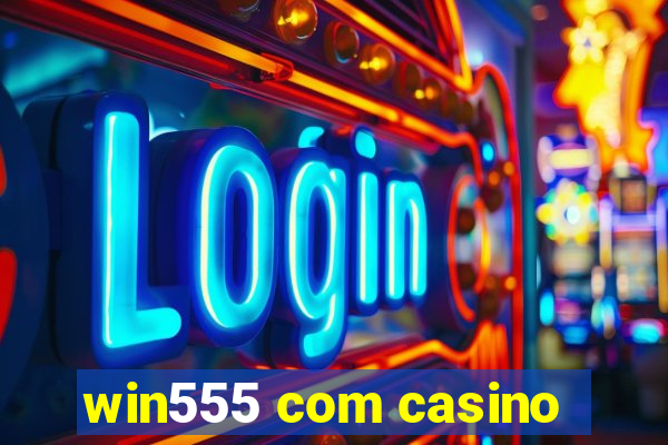 win555 com casino