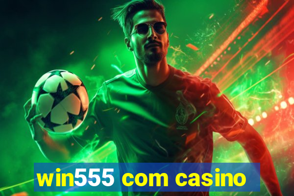 win555 com casino
