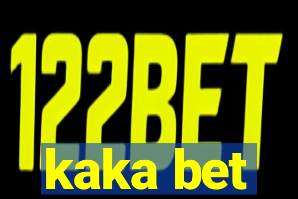 kaka bet