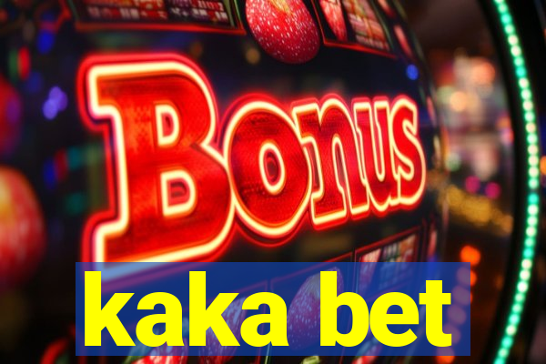 kaka bet