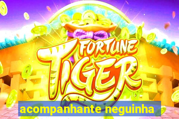 acompanhante neguinha