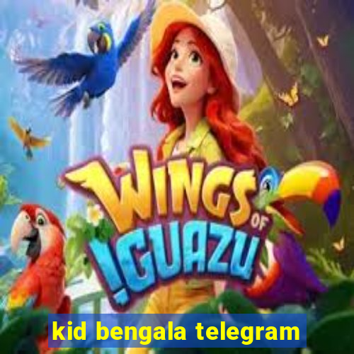 kid bengala telegram