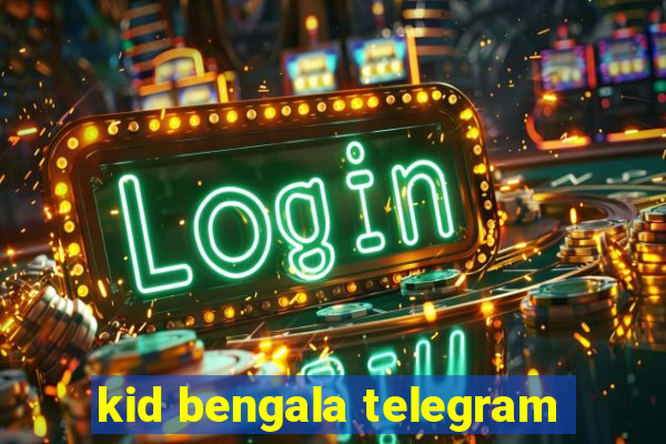 kid bengala telegram