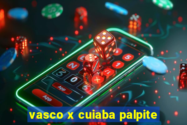 vasco x cuiaba palpite