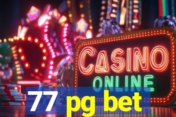 77 pg bet