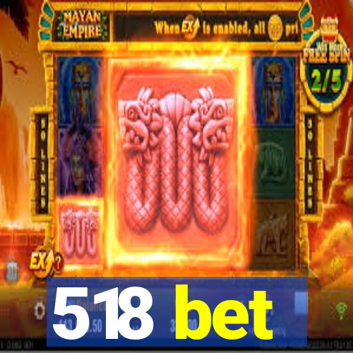 518 bet