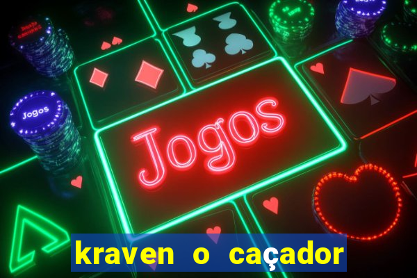 kraven o caçador filme completo dublado online