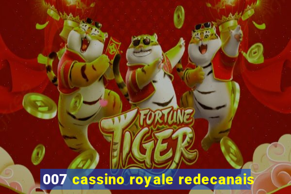 007 cassino royale redecanais