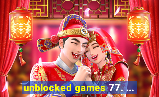 unblocked games 77. ...