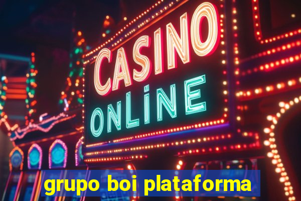 grupo boi plataforma