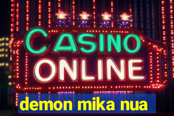 demon mika nua