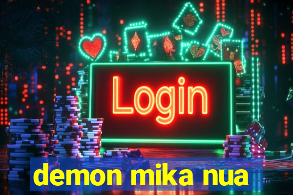 demon mika nua