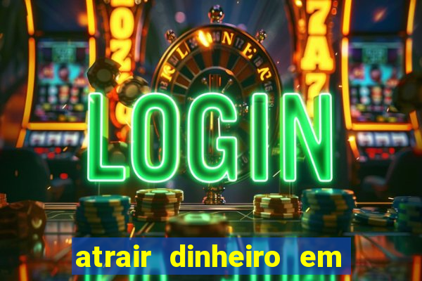 atrair dinheiro em 2 dias