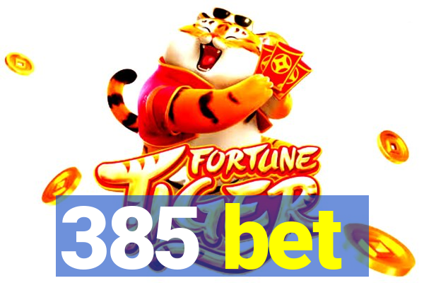 385 bet