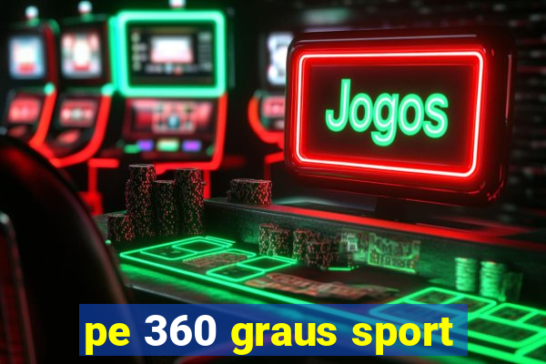 pe 360 graus sport
