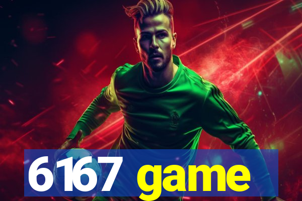 6167 game