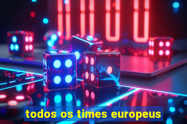 todos os times europeus