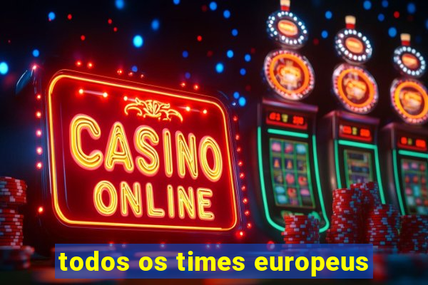 todos os times europeus