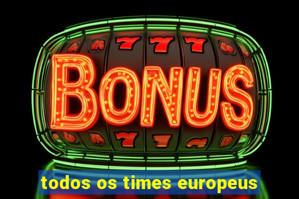 todos os times europeus