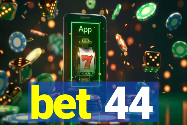 bet 44