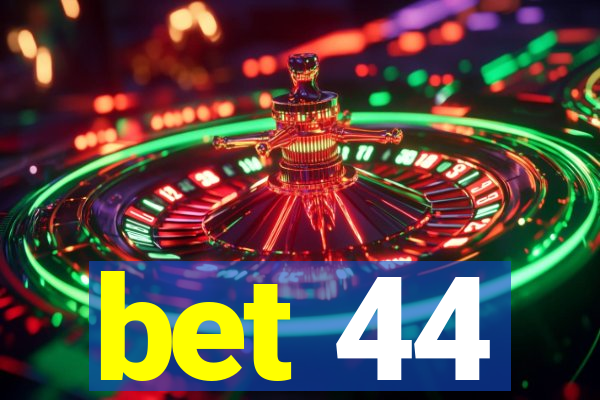 bet 44