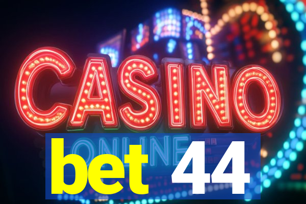bet 44